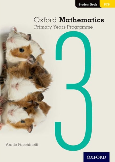 Book cover of: Oxford Mathematics Primary Years Programme Student Book 3. By: Annie Facchinetti