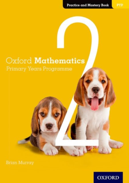 Book cover of: Oxford Mathematics Primary Years Programme Practice and Mastery Book 2. By: Annie Facchinetti