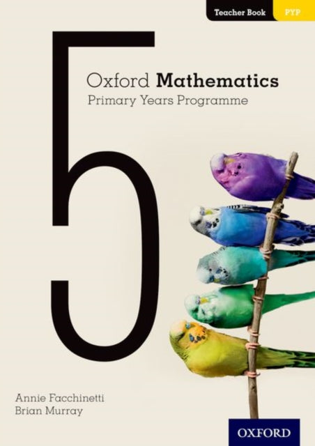 Book cover of: Oxford Mathematics Primary Years Programme Teacher Book 5. By: Annie Facchinetti