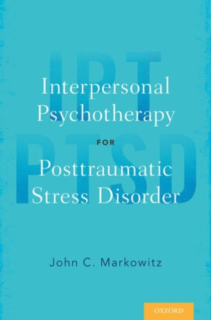 Book cover of: Interpersonal Psychotherapy for Posttraumatic Stress Disorder. By: John C. Markowitz