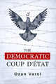 Book cover of: Democratic Coup d'Etat. By: Ozan Varol