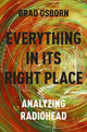 Book cover of: Everything in its Right Place. By: Brad Osborn