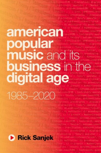Book cover of: American Popular Music and Its Business in the Digital Age. By: Rick Sanjek