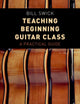 Book cover of: Teaching Beginning Guitar Class. By: Bill Swick