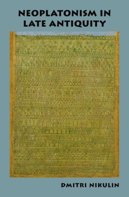 Book cover of: Neoplatonism in Late Antiquity. By: Dmitri Nikulin