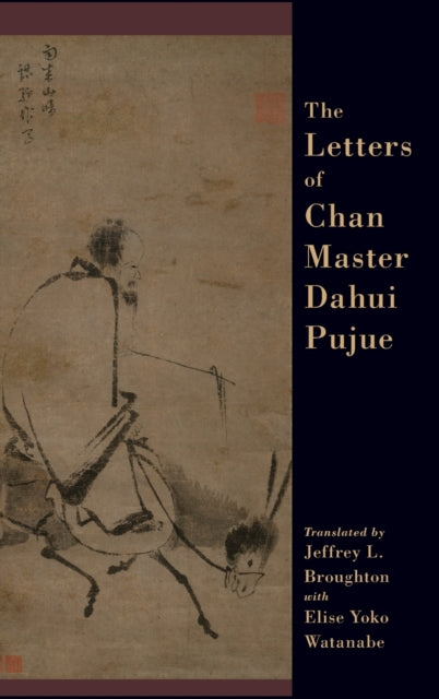 Book cover of: Letters of Chan Master Dahui Pujue. By: Jeffrey L. Broughton