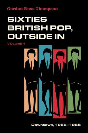 Sixties British Pop, Outside In, Volume I: Downtown, 1956-1965