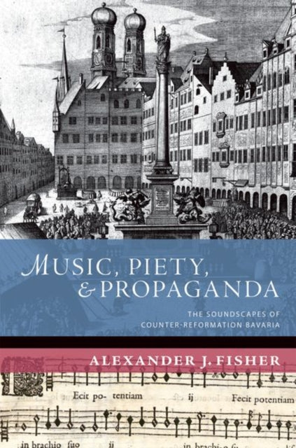 Book cover of: Music, Piety, and Propaganda. By: Alexander J. Fisher