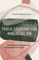 Book cover of: Public Relations and Neoliberalism. By: Kristin Demetrious