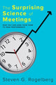 Book cover of: Surprising Science of Meetings. By: Steven G. Rogelberg