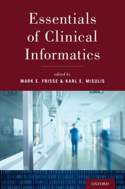 Book cover of: Essentials of Clinical Informatics. By: Mark E. Frisse