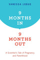 Book cover of: 9 Months In, 9 Months Out. By: Vanessa LoBue
