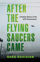 Book cover of: After the Flying Saucers Came. By: Greg Eghigian