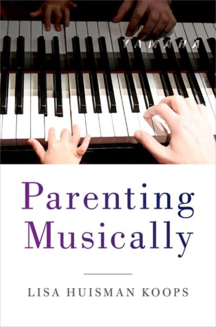 Book cover of: Parenting Musically. By: Lisa Huisman Koops