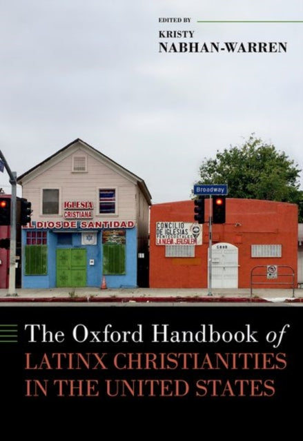 Book cover of: Oxford Handbook of Latinx Christianities in the United States. By: Kristy Nabhan-Warren