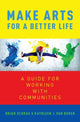 Book cover of: Make Arts for a Better Life. By: Brian Schrag