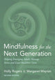 Book cover of: Mindfulness for the Next Generation. By: Holly Rogers