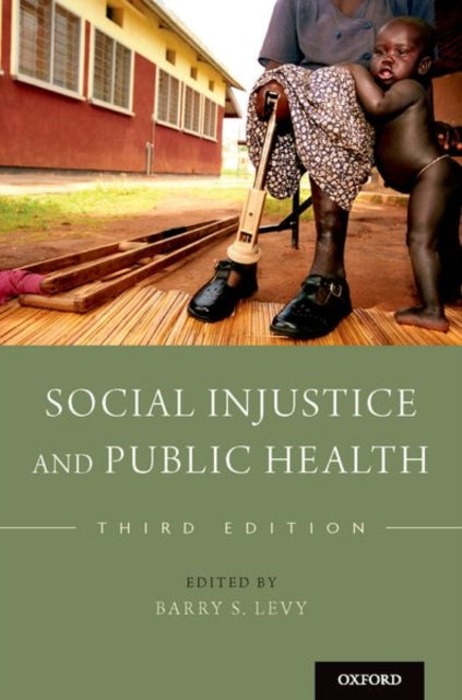Book cover of: Social Injustice and Public Health. By: Barry S. Levy