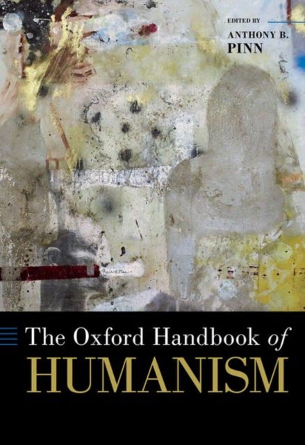 Book cover of: Oxford Handbook of Humanism. By: Anthony B. Pinn