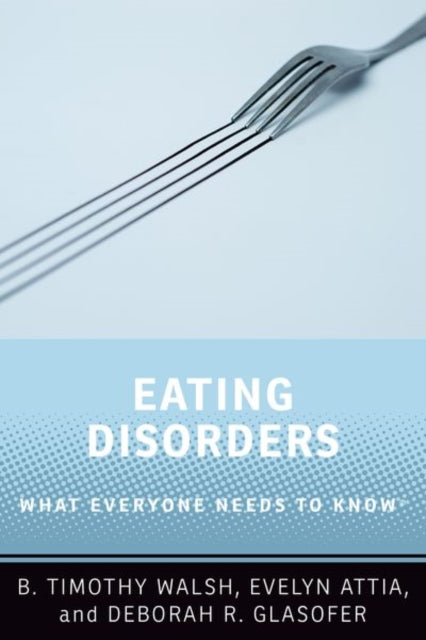 Book cover of: Eating Disorders. By: B. Timothy Walsh