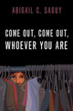 Book cover of: Come Out, Come Out, Whoever You Are. By: Abigail C. Saguy