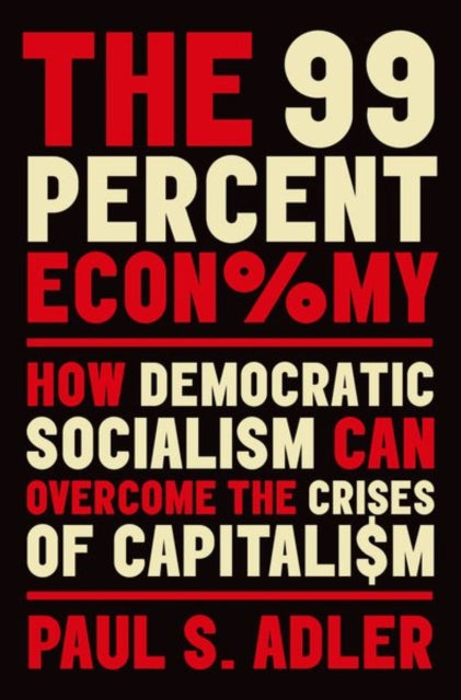 Book cover of: 99 Percent Economy. By: Paul S. Adler