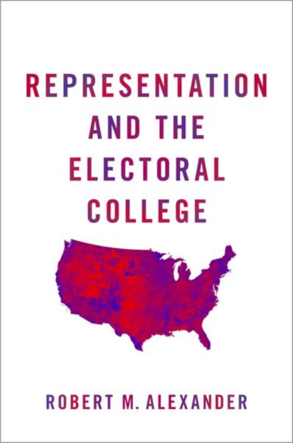 Book cover of: Representation and the Electoral College. By: Robert M. Alexander