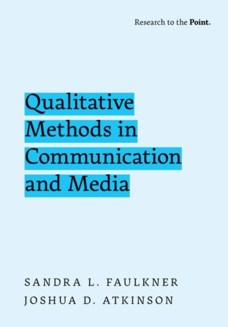 Book cover of: Qualitative Methods in Communication and Media. By: William Faulkner