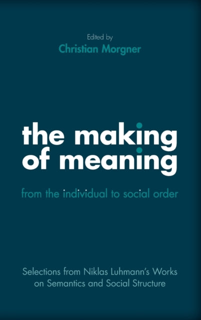 Book cover of: Making of Meaning: From the Individual to Social Order. By: Niklas Luhmann