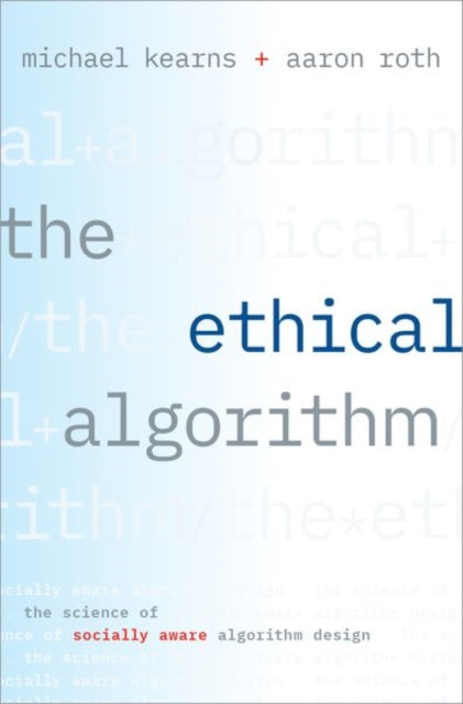Book cover of: Ethical Algorithm. By: Michael Kearns
