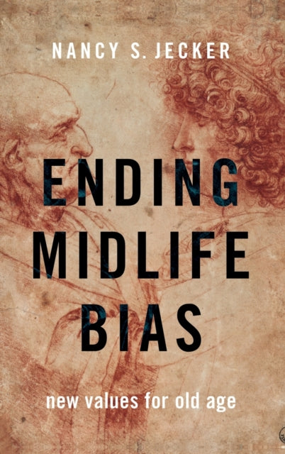 Book cover of: Ending Midlife Bias. By: Nancy S. Jecker