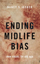 Book cover of: Ending Midlife Bias. By: Nancy S. Jecker