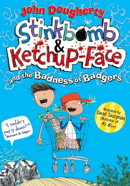 Book cover of: Stinkbomb & Ketchup-Face and the Badness of Badgers