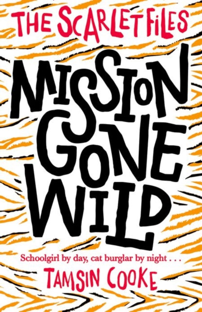 Book cover of: Scarlet Files: Mission Gone Wild. By: Tamsin Cooke