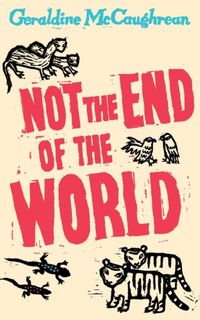 Book cover of: Not the End of the World. By: Geraldine McCaughrean