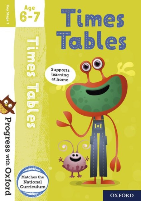 Book cover of: Progress with Oxford: Progress with Oxford: Times Tables Age 6-7- Practise for School with Essential Maths Skills. By: Kate Robinson