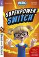 Book cover of: Read with Oxford: Stage 5: Hero Academy: Superpower Switch. By: Paul Stewart