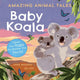 Book cover of: Reception/Primary 1: Amazing Animal Tales: Baby Koala. By: Anne Rooney