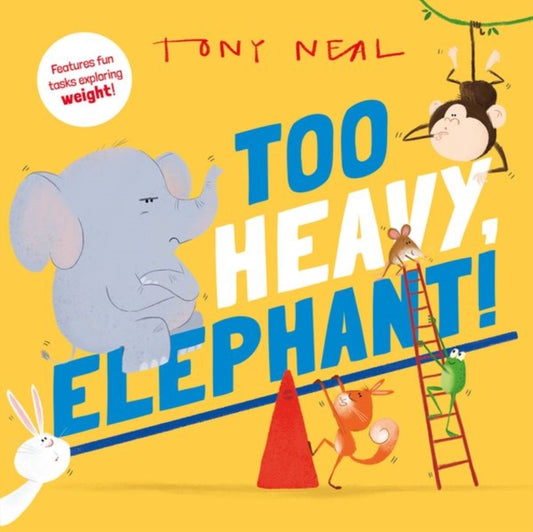 Book cover of: Too Heavy, Elephant!. By: Oxford Children's Books
