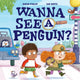 Book cover of: Wanna See a Penguin?. By: Simon Philip