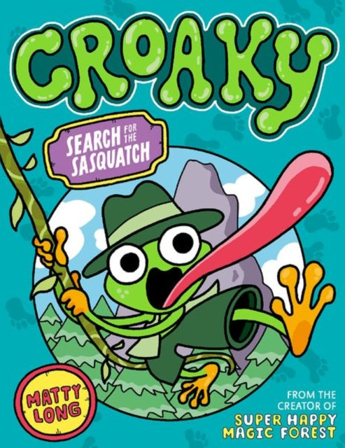 Book cover of: Croaky: Search for the Sasquatch. By: Matty Long