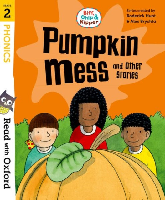 Book cover of: Read with Oxford: Stage 2: Biff, Chip and Kipper: Pumpkin Mess and Other Stories. By: Roderick Hunt