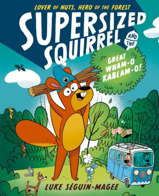 Supersized Squirrel and the Great Wham-o-Kablam-o! 9780192788214 Luke Seguin-Magee