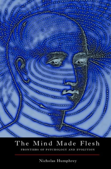 The Mind Made Flesh