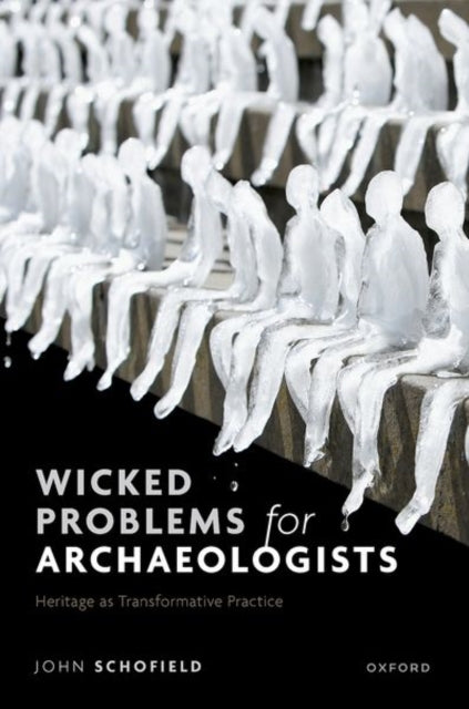 Book cover of: Wicked Problems for Archaeologists. By: Schofield, John