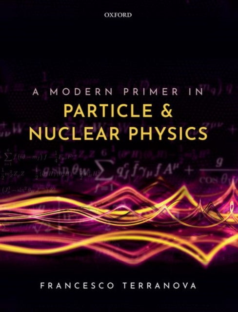 Book cover of: Modern Primer in Particle and Nuclear Physics. By: Francesco Terranova