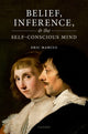 Book cover of: Belief, Inference, and the Self-Conscious Mind. By: Eric Marcus