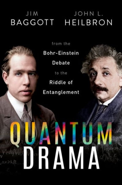 Quantum Drama, From the Bohr-Einstein Debate to the Riddle of Entanglement 9780192846105 Jim Baggott