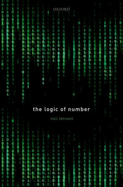 Book cover of: Logic of Number. By: Neil Tennant