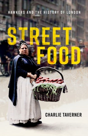 Street Food, Hawkers and the History of London